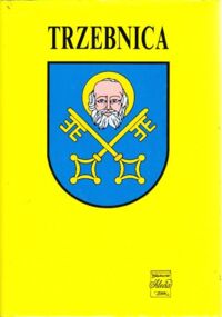 Miniatura okładki Wiatrowski Leszek /red./ Trzebnica. Zarys rozwoju miasta na przestrzeni wieków. /Monografie Regionalne Dolnego Śląska/