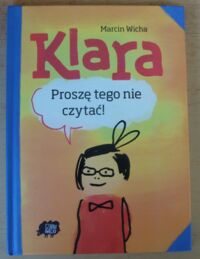 Miniatura okładki Wicha Marcin Klara. Proszę tego nie czytać!