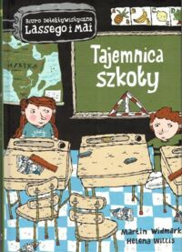 Miniatura okładki Widmark Martin, Willis Helena Biuro Detektywistyczne Lassego i Mai. Tajemnica szkoły.