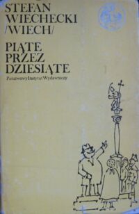 Zdjęcie nr 1 okładki Wiechecki Stefan / Wiech / /ilustr. J.Zaruba/ Piąte przez dziesiąte. Wspomnienia warszawskie. /Biblioteka Syrenki/