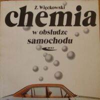 Zdjęcie nr 1 okładki Więckowski Zbigniew Chemia w obsłudze samochodu. /Biblioteczka kierowcy amatora/