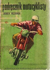 Zdjęcie nr 1 okładki Więckowski Zbigniew Podręcznik motocyklisty.