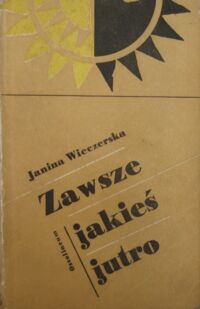 Miniatura okładki Wieczerska Janina Zawsze jakieś jutro.