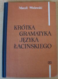 Miniatura okładki Wielewski Marceli Krótka gramatyka języka łacińskiego.