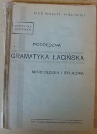 Miniatura okładki Wielewski Marceli Podręczna gramatyka łacińska. Morfologia i składnia.