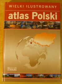 Miniatura okładki  Wielki ilustrowany atlas Polski.