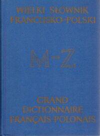 Miniatura okładki  Wielki słownik francusko-polski M-Z. Tom II.