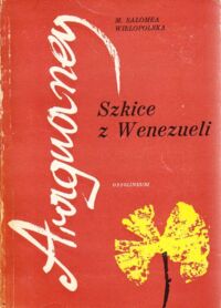 Zdjęcie nr 1 okładki Wielkopolska Salomea M. Araguaney. Szkice z Wenezueli.