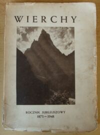 Miniatura okładki  Wierchy. Rocznik poświęcony górom. Rocznik jubileuszowy wydany dla upamiętnienia 75-lecia istnienia PTT. 1873-1948. Rok osiemnasty. (Ogólnego zbioru roczników PTT tom 56).