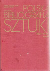 Miniatura okładki Wiercińska J. , Liczbińska M. , Faryna - Paszkiewicz H./opr./ Polska bibliografia sztuki 1801-1944. Tom III. Rzeźba .