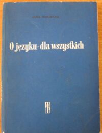 Miniatura okładki Wierzbicka Anna O języku - dla wszystkich.