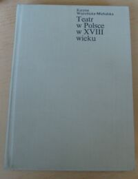 Miniatura okładki Wierzbicka-Michalska Karyna Teatr w Polsce w XVIII wieku.