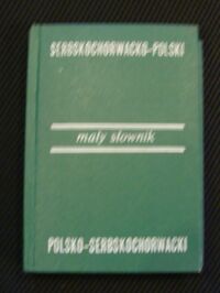Zdjęcie nr 1 okładki Wierzbicki Jan, Radnovic Ugljesa, Chlabicz Józef Mały słownik serbskochorwacko-polski i polsko-serbskochorwacki.