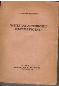 Miniatura okładki Wierzbiński Stefan Wstęp do astronomii matematycznej