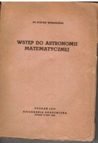 Miniatura okładki Wierzbiński Stefan Wstęp do astronomii matematycznej