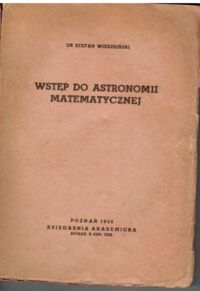 Miniatura okładki Wierzbiński Stefan Wstęp do astronomii matematycznej