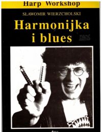 Miniatura okładki Wierzcholski Sławomir Harmonijka i blues.