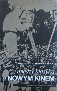 Miniatura okładki Wierzewski Wojciech Między klasyką a nowym kinem.