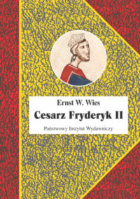 Miniatura okładki Wies W. Ernst Cesarz Fryderyk II. Mesjasz czy antychryst. /Biografie Sławnych Ludzi/