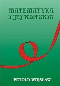 Zdjęcie nr 1 okładki Więsław Witold Matematyka i jej historia. 