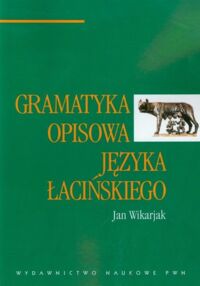 Miniatura okładki Wikarjak Jan Gramatyka opisowa języka łacińskiego.