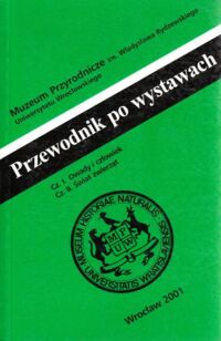 Miniatura okładki Wiktor Andrzej /red./ Przewodnik po wystawach Muzeum Przyrodniczego we Wrocławiu. Część I i II.