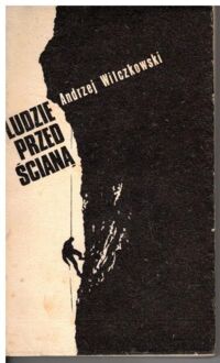 Miniatura okładki Wilczkowski Andrzej Ludzie przed ścianą.