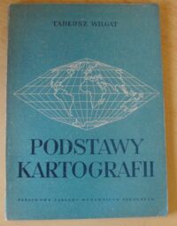 Miniatura okładki Wilgat Tadeusz Podstawy kartografii.