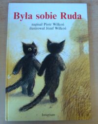 Miniatura okładki Wilkoń Piotr /ilustr. Józef Wilkoń/ Była sobie Ruda.