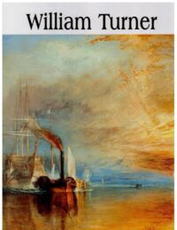 Miniatura okładki  William Turner 1775-1851. /Wielka Kolekcja Sławnych Malarzy 12/