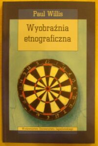 Zdjęcie nr 1 okładki Willis Paul Wyobraźnia etnograficzna. /Seria Cultura/