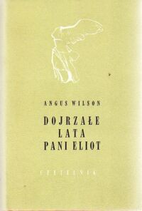 Miniatura okładki Wilson Angus Dojrzałe lata pani Eliot. /Nike/
