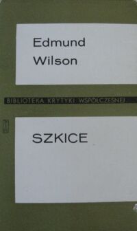 Miniatura okładki Wilson Edmund Szkice. /Biblioteka Krytyki Współczesnej/