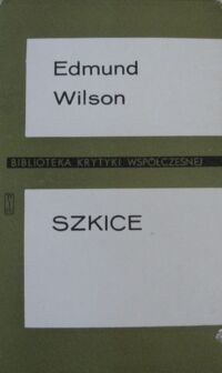 Zdjęcie nr 1 okładki Wilson Edmund Szkice. /Biblioteka Krytyki Współczesnej/