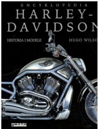 Miniatura okładki Wilson Hugo Encyklopedia Harley-Davidson. Historia i modele.