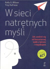 Miniatura okładki Wilson Kelly G., DuFrene Troy W sieci natrętnych myśli. 