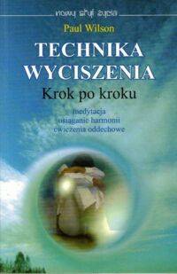 Zdjęcie nr 1 okładki Wilson Paul Technika wyciszenia krok po kroku. 