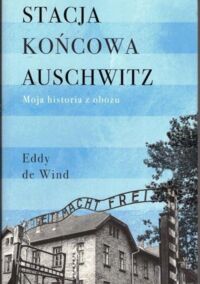 Miniatura okładki Wind Eddy de Stacja końcowa Auschwitz. Moja historia z obozu.