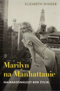 Zdjęcie nr 1 okładki Winder Elizabeth Marilyn na Manhattanie. Najradośniejszy rok życia.
