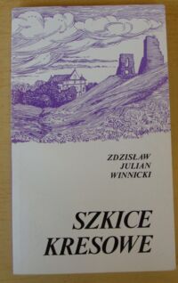 Miniatura okładki Winnicki Zdzisław Julian Szkice kresowe.