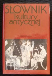 Miniatura okładki Winniczuk Lidia /red./ Słownik kultury antycznej. Grecja. Rzym.