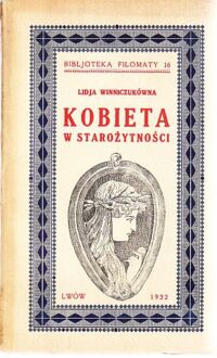 Miniatura okładki Winnniczukówna Lidja Kobieta w starożytności. /Bibljoteka Filomaty 16/