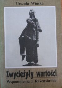 Miniatura okładki Wińska Urszula Zwyciężyły wartości. Wspomnienia z Ravensbruck.