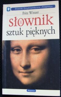 Miniatura okładki Winzer Fritz /przekł. Janina Kumaniecka/ Słownik sztuk pięknych.