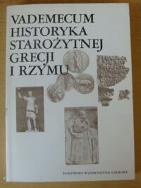 Miniatura okładki Wipszycka Ewa /red./ Vademecum historyka starożytnej Grecji i Rzymu. Tom I.