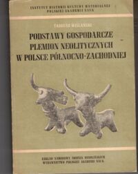 Miniatura okładki Wiślański Tadeusz Podstawy gospodarcze plemion neolitycznych w Polsce północno-zachodniej.