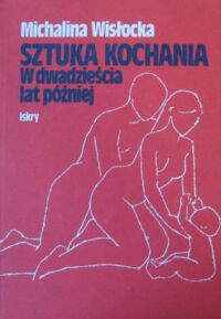 Zdjęcie nr 1 okładki Wisłocka Michalina Sztuka kochania w dwadzieścia lat później.