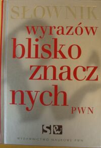 Miniatura okładki Wiśniakowa Lidia /oprac./ Słownik wyrazów bliskoznacznych. 