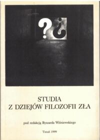 Miniatura okładki Wiśniewski Ryszard /red/ Studia z filozofii zła.