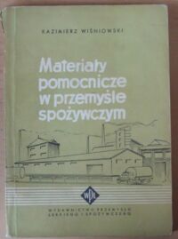 Miniatura okładki Wiśniowski Kazimierz Materiały pomocnicze w przemyśle spożywczym